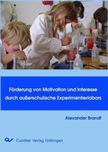 Cover: F&ouml;rderung von Motivation und Interesse durch au&szlig;erschulische Experimentierlabors - Cuvillier Verlag eBooks
