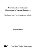 Cover: Determinants of Sustainable Management of Natural Resources: The Case of Joint Forest Management in India - Cuvillier Verlag eBooks