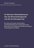 Cover: Die Weimarer Reformdiskussion &uuml;ber das Ehescheidungsrecht und das Zerr&uuml;ttungsprinzip - Cuvillier Verlag eBooks