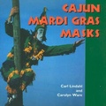 Cover: Cajun Mardi Gras Masks - University Press of Mississippi