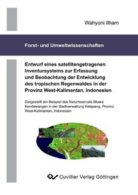 Abbildung von: Entwurf eines satellitengetragenen Inventursystems zur Erfassung und Beobachtung der Entwícklung der tropischen Regenwaldes in der Provinz West-Kalimantan, Indonesien - Cuvillier Verlag
