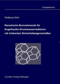 Cover: Keramische Brennelemente f&uuml;r Kugelhaufen-Druckwasserreaktoren mit inh&auml;renten Sicherheitseigenschaften - Cuvillier Verlag eBooks