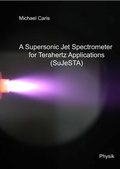 Cover: A Supersonic Jet Spectrometer for Terahertz Applications (SuJeSTA) - Cuvillier Verlag eBooks