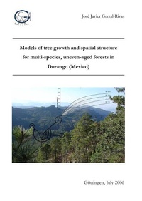Abbildung von: Models of tree growth and spatial structure for multi-species, uneven-aged forests in Durango (Mexico) - Cuvillier Verlag