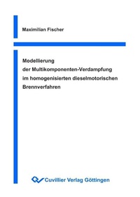 Bild vergrößern Bild: Modellierung der Multikomponenten-Verdampfung im homogenisierten dieselmotorischen Brennverfahren - Cuvillier Verlag eBooks