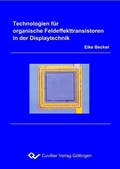Cover: Technologien f&uuml;r organische Feldeffekttransistoren in der Displaytechnik - Cuvillier Verlag eBooks