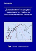 Cover: Synthese, biologische Untersuchunge und Fluoreszenzmarkierung neuartiger Analoga des Antibiotikums (+)-CC-1065 und der Duocarmycine f&uuml;r eine selektive Krebstherapie - Cuvillier Verlag eBooks