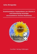 Cover: Enantioselektive Totalsynthese von Vitamin E und Entwicklung neuartiger stereoselektiver Domino-Reaktionen - Cuvillier Verlag eBooks