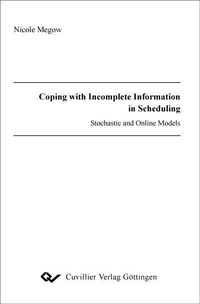 Enlarge image Cover: Coping with Incomplete Information in Scheduling — Stochastic and Online Models - Cuvillier Verlag eBooks