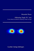Cover: Addressing Single Yb+ Ions - Cuvillier Verlag eBooks