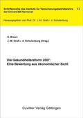 Cover: Die Gesundheitsreform 2007: Eine Bewertung aus &ouml;konomischer Sicht - Cuvillier Verlag eBooks