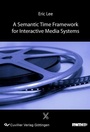 Cover: A Semantic Time Frameworkfor Interactive Media Systems - Cuvillier Verlag eBooks