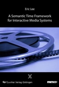 Cover: A Semantic Time Frameworkfor Interactive Media Systems - Cuvillier Verlag eBooks