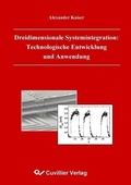 Cover: Dreidimensionale Systemintegration:Technologische Entwicklung und Anwendung - Cuvillier Verlag eBooks