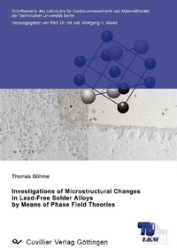 Enlarge image Cover: Investigations of Microstructural Changes in Lead-Free Solder Alloys by Means of Phase Field Theories - Cuvillier Verlag eBooks
