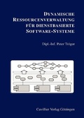 Cover: Dynamische Ressourcenverwaltung f&uuml;r dienstbasierte Software-Systeme - Cuvillier Verlag eBooks