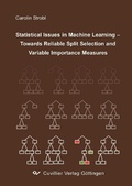 Cover: Statistical Issues in Machine Learning Towards Reliable Split Selection and Variable Importance Measures - Cuvillier Verlag eBooks