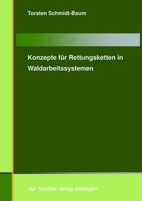 Abbildung von: Konzepte für Rettungsketten in Waldarbeitssystemen - Cuvillier Verlag