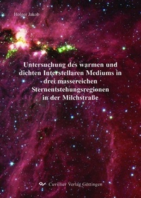 Abbildung von: Untersuchung des warmen und dichten Interstellaren Mediums in drei massereichen Sternentstehungsregionen in der Milchstraße - Cuvillier Verlag