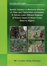 Abbildung von: Genetic Variation in Mansionia altissima A. Chev. And Triplochiton scleroxylon K. Schum under Different Regimes of Human Impact in Akure Forest Reserve, Nigeria - Cuvillier Verlag