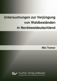 Abbildung von: Untersuchungen zur Verjüngung von waldbeständen in Nordwestdeutschland - Cuvillier Verlag