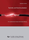 Cover: Technik und Kommunikation  – ein systemischer Ansatz technischer Bildung - Cuvillier Verlag eBooks