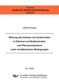 Cover: Wirkung des Anbaus von Zuckerr&uuml;ben in D&auml;mmen auf Bodenstruktur und Pflanzenwachstum unter norddeutschen Bedingungen - Cuvillier Verlag