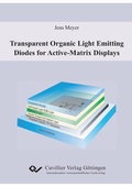 Cover: Transparent Organic Light Emitting Diodes for Active-Matrix Displays - Cuvillier Verlag eBooks
