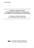 Cover: &Ouml;ffentliche Freir&auml;ume f&uuml;r Kinder als Gegenstand der st&auml;dtischen Freiraumplanung von der Mitte des 19. bis zur Mitte des 20. Jahrhunderts. - Cuvillier Verlag eBooks