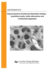 Bild vergrößern Bild: Improvements to biorelevant dissolution testing: lyophilized media, buffer alternatives and miniaturized apparatus - Cuvillier Verlag eBooks