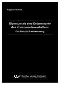Cover: Eigentum als eine Determinante des Konsumentenverhaltens - Das Beispiel Zweitwohnung - Cuvillier Verlag eBooks