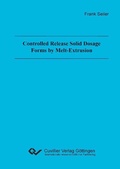 Cover: Controlled Release Solid Dosage Forms by Melt-Extrusion - Cuvillier Verlag eBooks