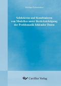 Cover: Selektieren und Kombinieren von Modellen unter Ber&uuml;cksichtigung der Problematik fehlender Daten - Cuvillier Verlag eBooks