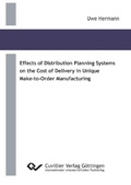 Cover: Effects of Distribution Planning Systems on the Cost of Delivery in Unique Make-to-Order Manufacturing - Cuvillier Verlag eBooks