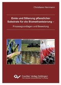 Cover: Ernte und Silierung pflanzlicher  Substrate f&uuml;r die Biomethanisierung -  Prozessgrundlagen und Bewertung - Cuvillier Verlag eBooks