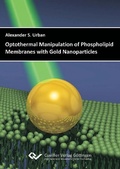 Cover: Optothermal Manipulation of Phospholipid Membranes with Gold Nanoparticles - Cuvillier Verlag eBooks