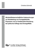 Cover: Werkstoffwissenschaftliche Untersuchungen zur Verarbeitung von Formged&auml;chtnis-Polymeren und zur funktionellen Erm&uuml;dung bei zyklischer Abfrage des Einwegeffekts - Cuvillier Verlag eBooks