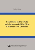 Cover: Unfallflucht (&sect; 142 StGB) und das unvors&auml;tzliche Sich-Entfernen vom Unfallort - Cuvillier Verlag eBooks