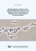 Cover: Mathematische Analyse eines biotechnologischen Prozesses am Beispiel der Fermentation von Streptococcus thermophilus als Starterkultur - Cuvillier Verlag eBooks