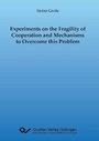 Cover: Experiments on the Fragility of Cooperation and Mechanisms to Overcome this Problem - Cuvillier Verlag eBooks