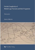 Cover: On the Complexity of Modal Logic Variants and their Fragments - Cuvillier Verlag eBooks