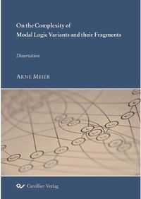 Enlarge image Cover: On the Complexity of Modal Logic Variants and their Fragments - Cuvillier Verlag eBooks