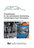Cover: Prinzipl&ouml;sungen f&uuml;r die automatisierte Verarbeitung von Hybridgarn-Textil-Thermoplast - Cuvillier Verlag eBooks