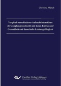 Cover: Vergleich verschiedener Aufzuchtintensit&auml;ten der Junghengstaufzucht und deren Einfluss auf Gesundheit und dauerhafte Leistungsf&auml;higkeit - Cuvillier Verlag eBooks