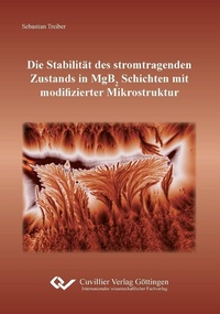 Abbildung von: Die Stabilität des stromtragenden Zustands in MgB2 Schichten mit modifizierter Mikrostruktur - Cuvillier Verlag