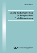 Cover: Einsatz des Kalman Filters in der operativen Produktionsplanung - Cuvillier Verlag eBooks