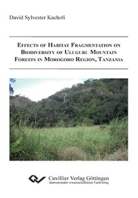 Abbildung von: Effects of Habitat Fragmentation on Biodiversity of Uluguru Mountain Forests in Morogoro Region, Tanzania - Cuvillier Verlag
