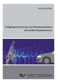 Cover: Fu&szlig;g&auml;ngererkennung und Situationsanalyse mit 24 GHz Radarsensoren - Cuvillier Verlag eBooks