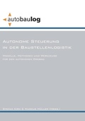 Cover: Autonome Steuerung in der Baustellenlogistik - Cuvillier Verlag eBooks