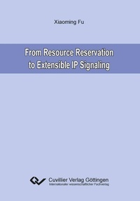 Enlarge image Cover: From Resource Reservation to Extensible IP Signaling - Cuvillier Verlag eBooks